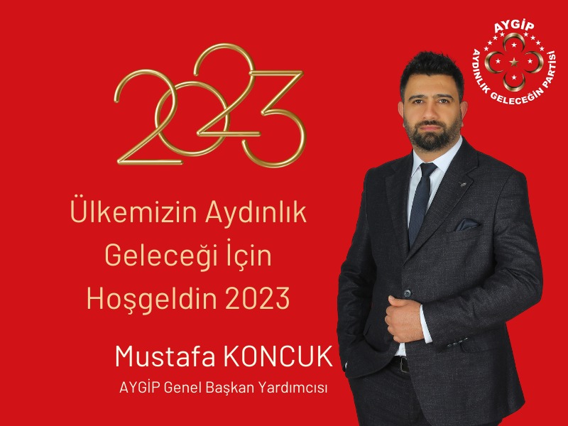 AYGİP Genel Başkan Yardımcısı Mustafa Koncuk’un 2023 Mesajı