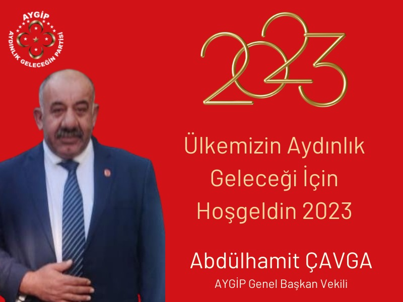 AYGİP Genel Başkan Vekili Abdülhamit Çavga’nın 2023 Mesajı