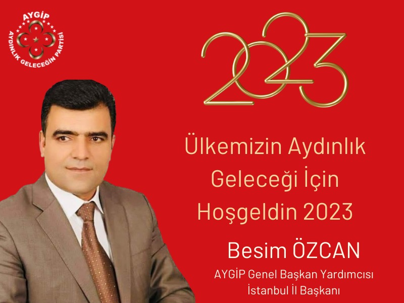 AYGİP Genel Başkan Yardımcısı Besim Özcan’dan 2023 Yılı Kutlama Mesajı