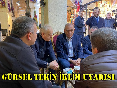 GÜRSEL TEKİN İKLİM DEĞİŞİKLİĞİ KONUSUNDA İKTİDARI DAHA ÖNCE UYARMIŞTI…..