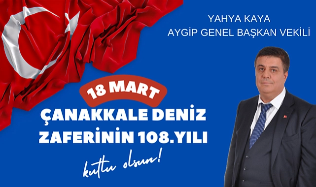 AYGİP’Lİ YAHYA KAYA’DAN 18 MART MESAJI