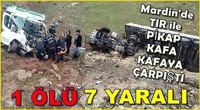 Mardin’de tır ile pikap kafa kafaya çarpıştı