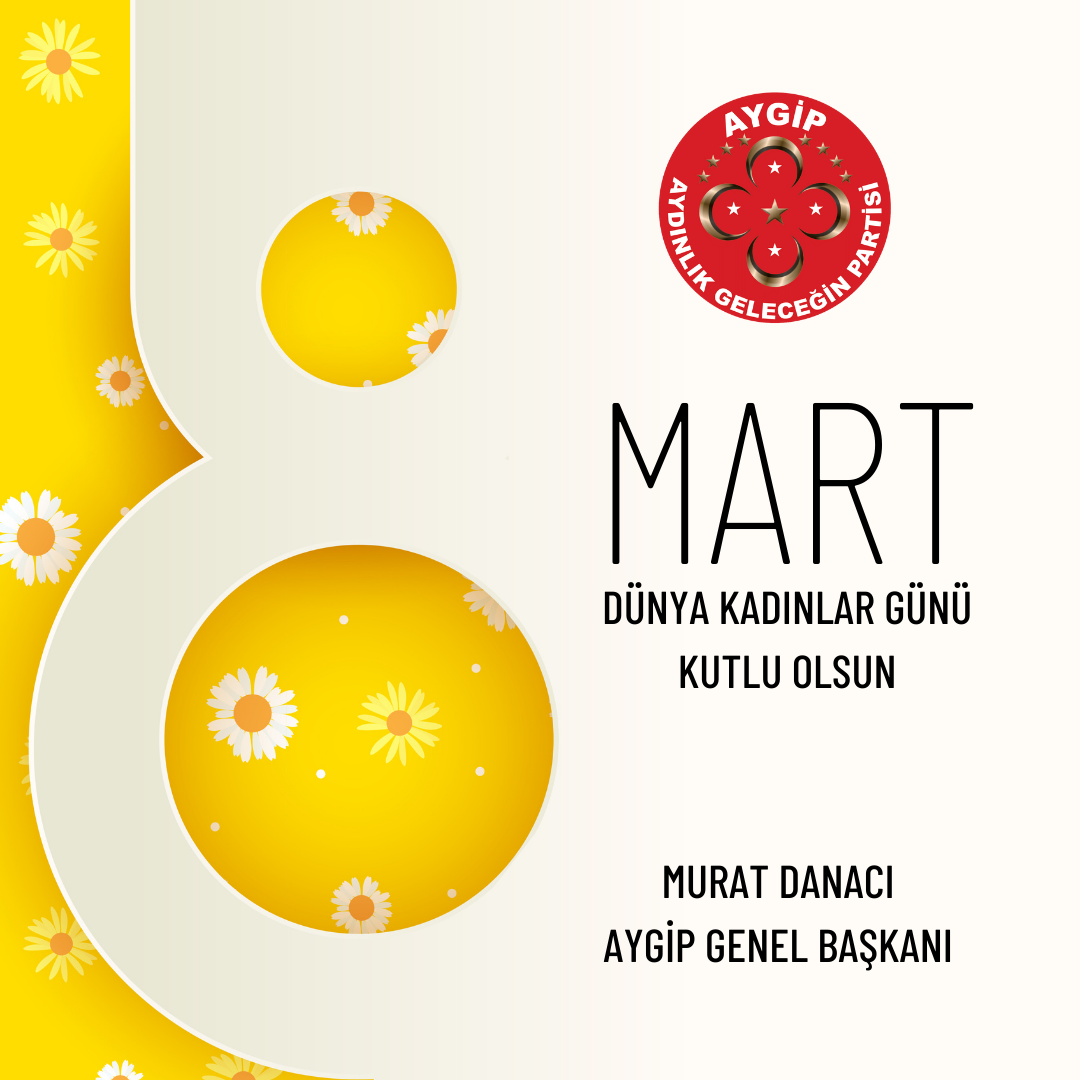 AYGİP Genel Başkanı Murat Danacı’dan 8 Mart Dünya Kadınlar Günü Mesajı