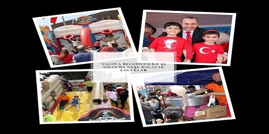 YALOVA BELEDİYESİ İLE 23 NİSAN’DA NEŞE DOLACAK ÇOCUKLAR