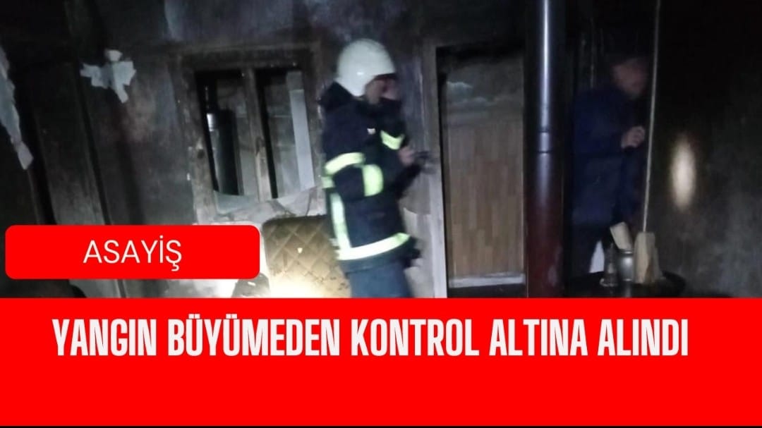 YANGIN BÜYÜMEDEN KONTROL ALTINA ALINDI
