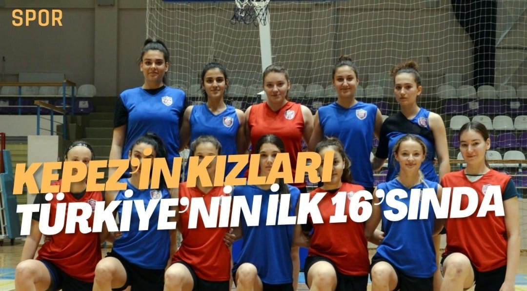Kepez’in kızları Türkiye’nin ilk 16’sında