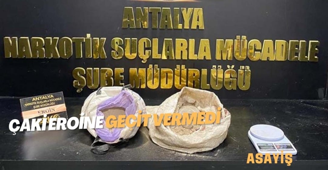 Çaki Eroine Geçit Vermedi