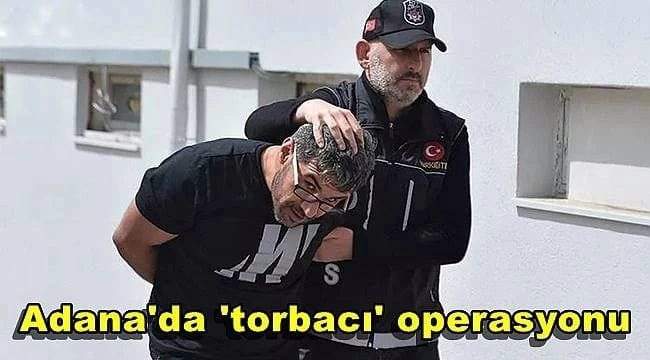 Adana’da ‘torbacı’ operasyonunda 2 tutuklama