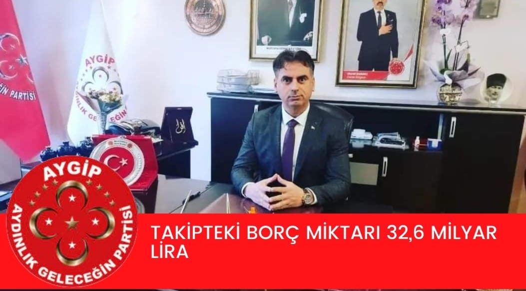 TAKİPTEKİ BORÇ MİKTARI 32,6 MİLYAR LİRA