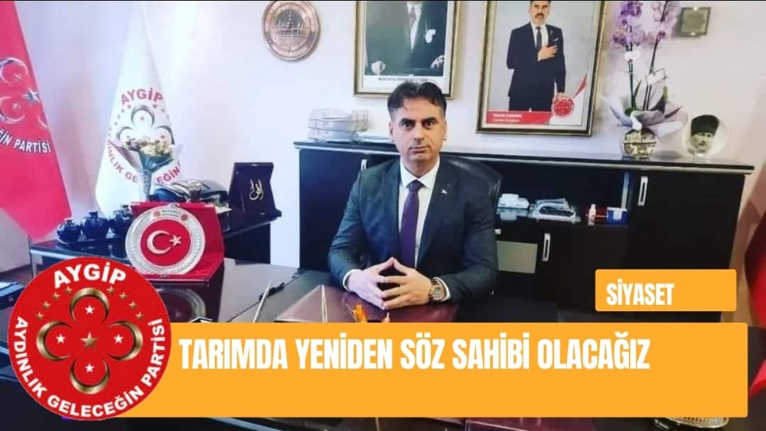 TARIMDA YENİDEN SÖZ SAHİBİ OLACAĞIZ