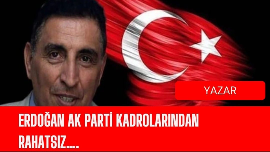 ERDOĞAN AK PARTİ KADROLARINDAN RAHATSIZ….