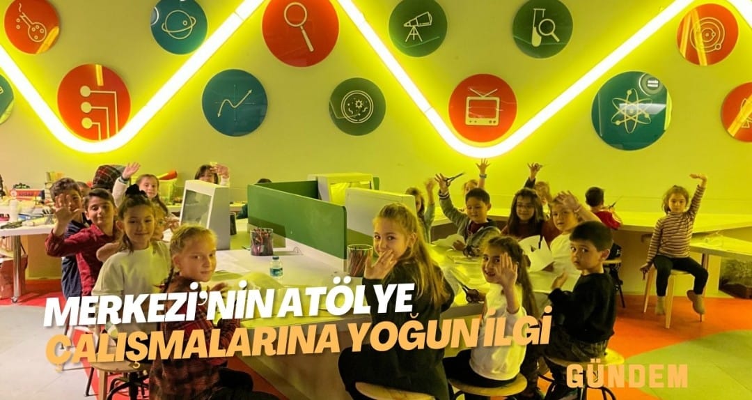 Merkezi’nin atölye çalışmalarına yoğun ilgi