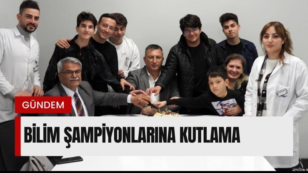 Bilim şampiyonlarına kutlama