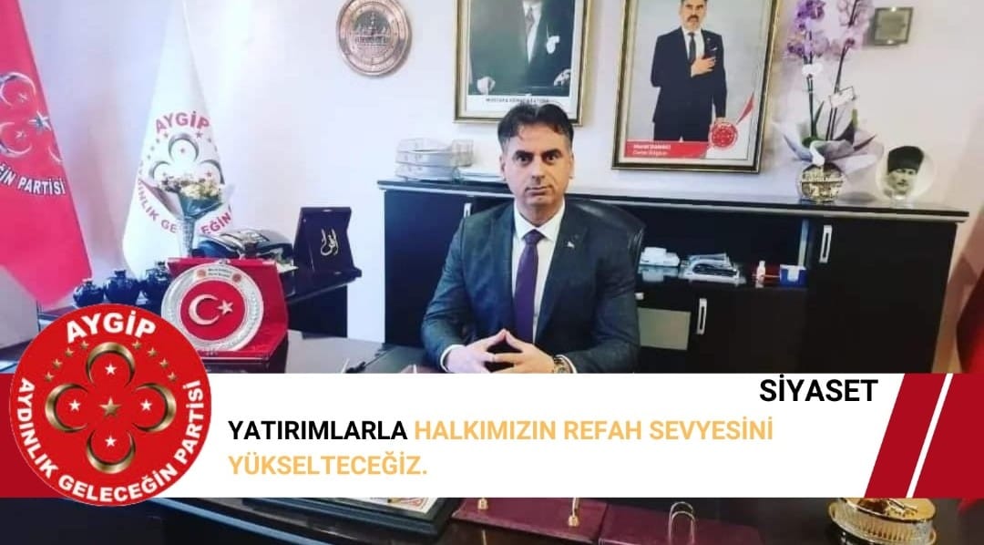 YATIRIMLARLA HALKIMIZIN REFAH SEVYESİNİ YÜKSELTECEĞİZ.