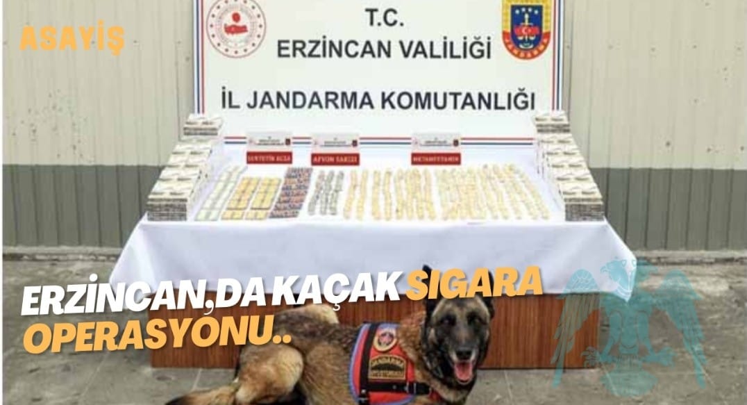 ERZİNCAN,DA KAÇAK SIGARA OPERASYONU..