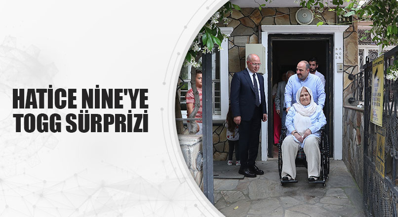 HATİCE NİNE’YE TOGG SÜRPRİZİ