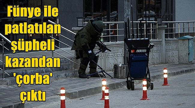 Tokat’ta fünye ile patlatılan şüpheli kazandan ‘çorba’ çıktı