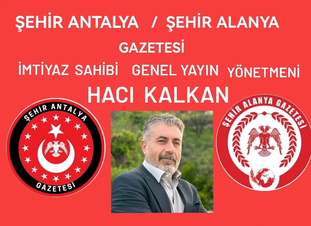 ŞEHİR ALANYA / ŞEHİR ANTALYA ve beş gazetenin İmtiyaz sahibi genel yayın yönetmeni Hacı Kalkan “ ” 24 TEMMUZ GAZETECİLER VE BASIN BAYRAMI” için kutlama mesajı