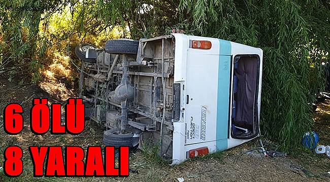 Afyonkarahisar’da tarım işçilerinin taşındığı minibüs devrildi! 6 ölü, 8 yaralı