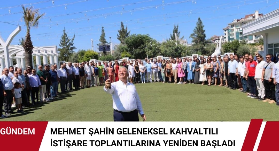 MEHMET ŞAHİN GELENEKSEL KAHVALTILI İSTİŞARE TOPLANTILARINA YENİDEN BAŞLADI