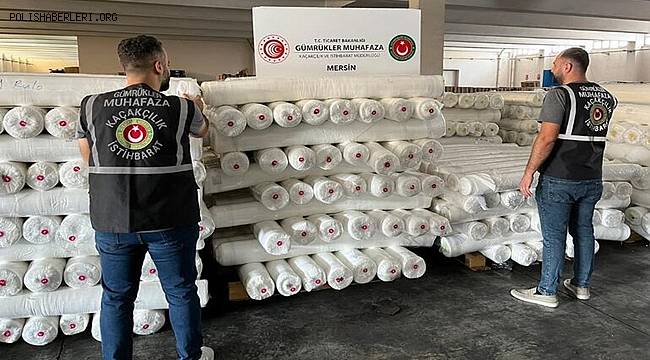 Mersin’de 267 bin metre kaçak kumaş ele geçirildi