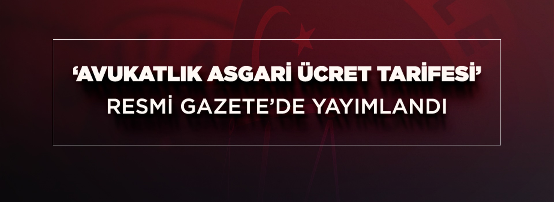 Avukatlık Asgari Ücret Tarifesi Belirlendi.