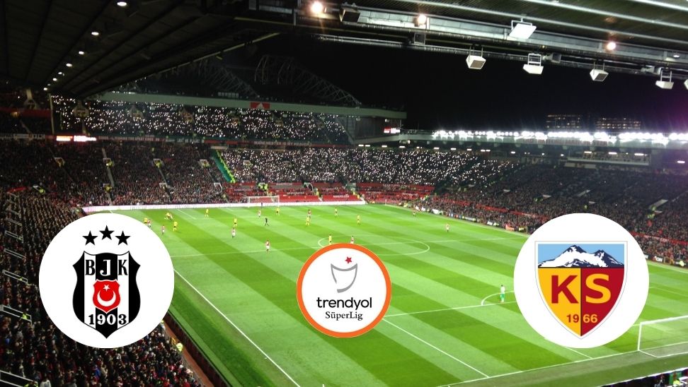 Beşiktaş Kayserispor’u Konuk Ediyor