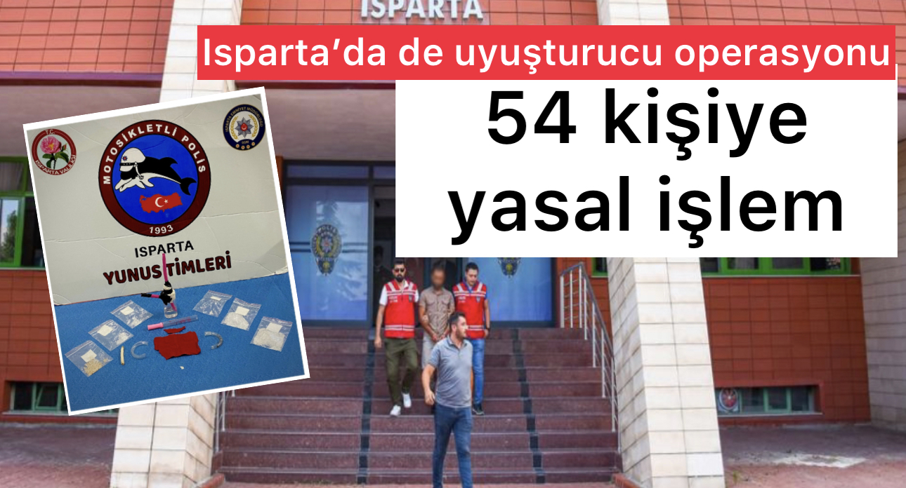 Isparta’da Uyuşturucu Operasyonu 54 Kişiye Yasal İşlem