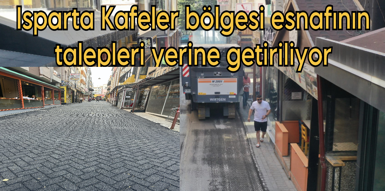 Isparta Kafeler Bölgesi Esnafının Talepleri Yerine Getiriliyor