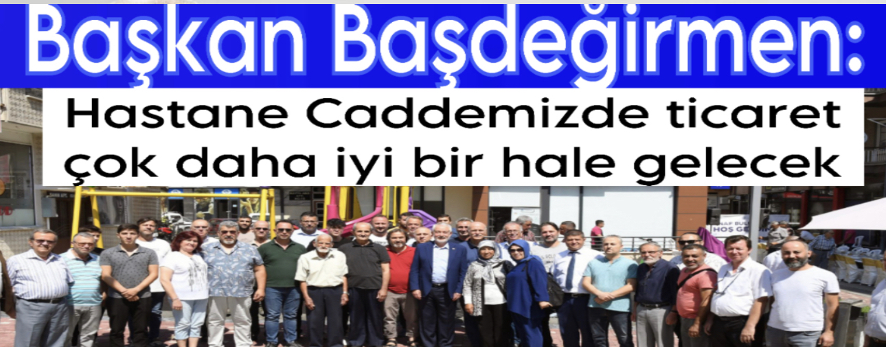 Hastane Caddemizde Ticaret Çok Daha İyi Bir Hale Gelecek