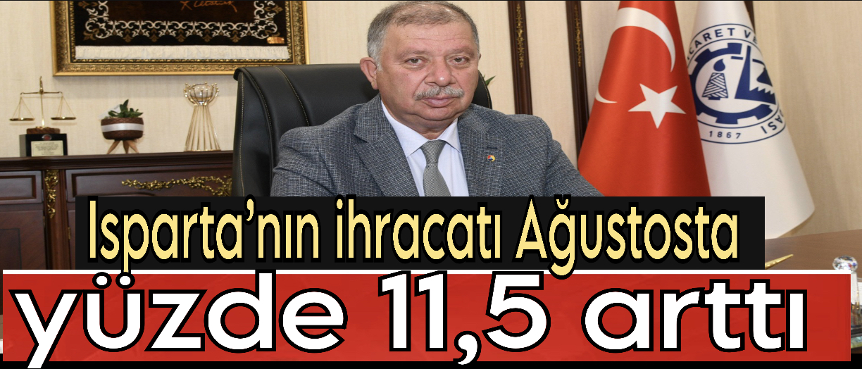 Isparta’nın İhracatı Ağustosta Yüzde 11,5 Arttı