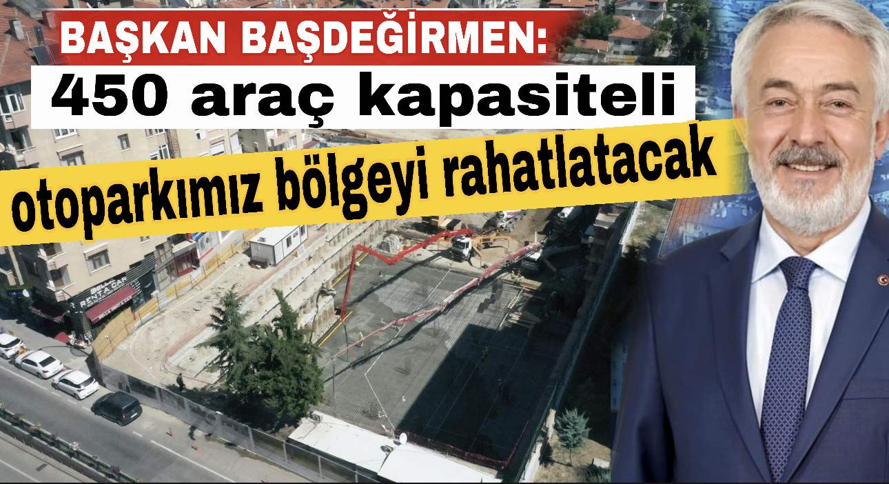 450 Araç Kapasiteli Otoparkımız Bölgeyi Rahatlatacak