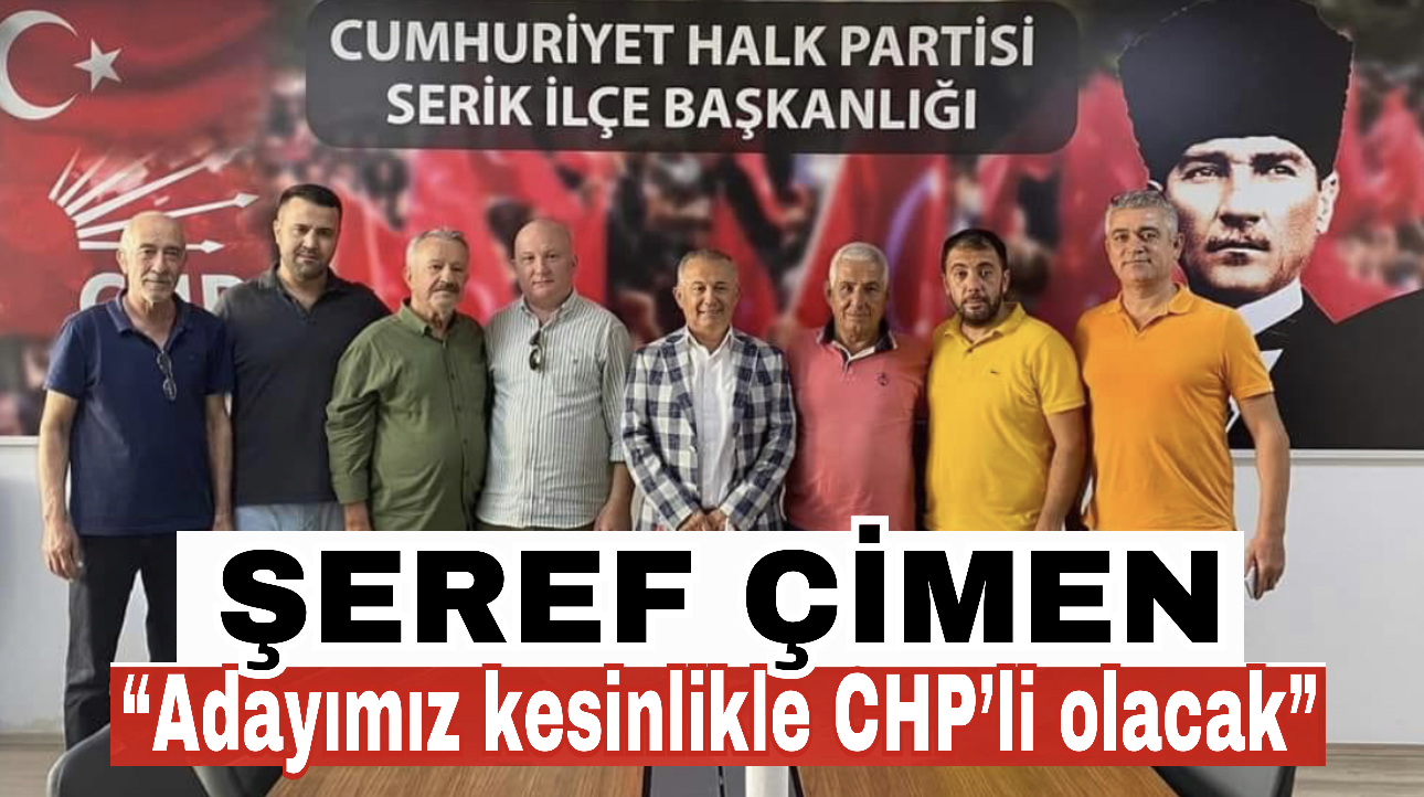 Çimen, “Adayımız kesinlikle CHP’li olacak”
