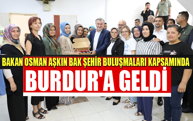 Bakan Osman Aşkın Bak Şehir Buluşmaları Kapsamında Burdur’a Geldi