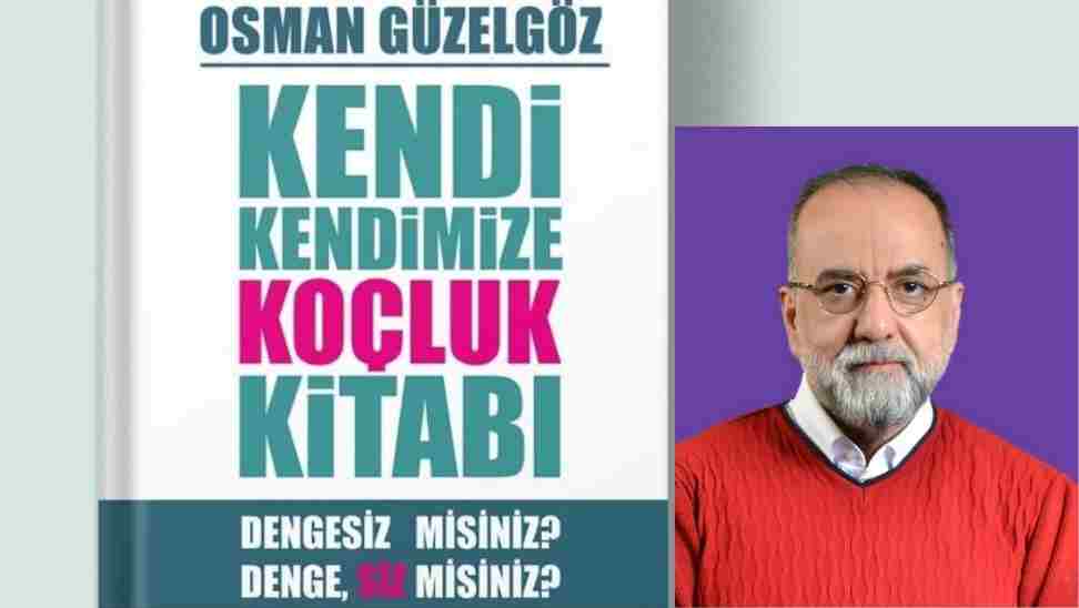 Osman Güzelgöz’ün yeni çalışması ‘Kendi Kendimize Koçluk Kitabı’ bütün kitapçılarda