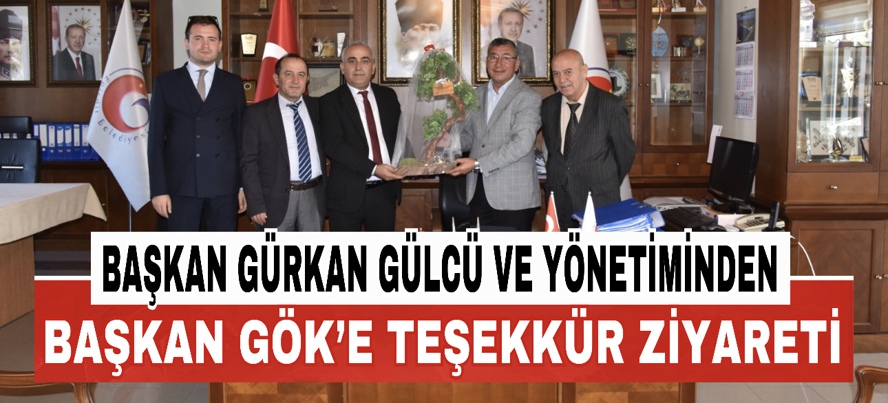 BAŞKAN GÜRKAN GÜLCÜ VE YÖNETİMİNDEN BAŞKAN VELİ GÖK’E TEŞEKKÜR ZİYARETİ