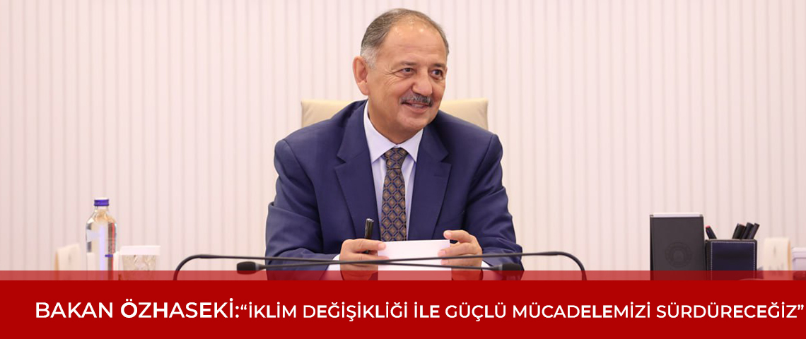 İklim krizi ile güçlü mücadelemizi sürdüreceğiz.