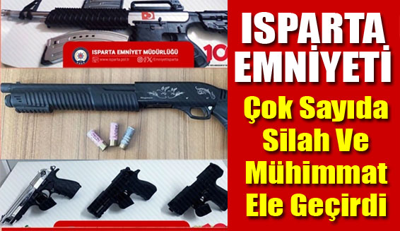 Isparta emniyeti çok sayıda silah ve mühimmat ele geçirdi