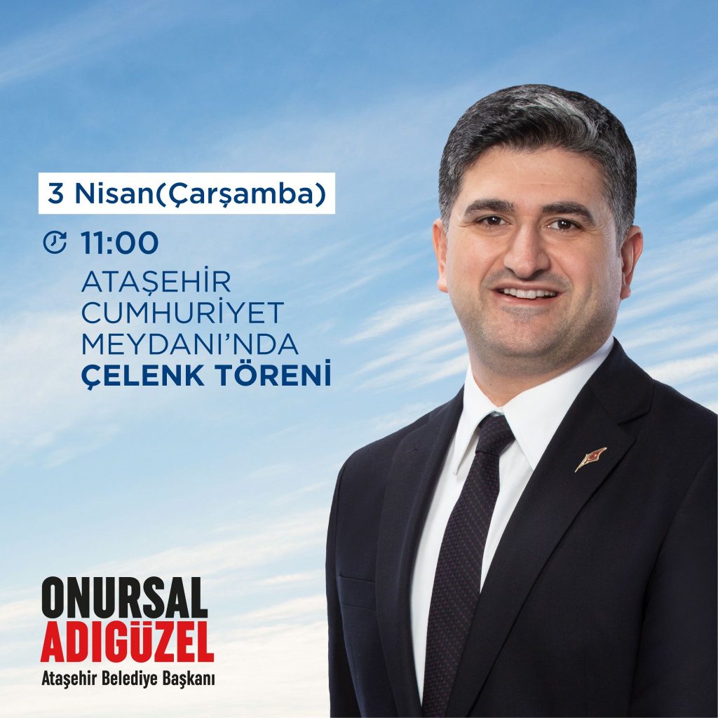 Ataşehir’in Yeni Belediye Başkanı Adıgüzel Yarın Görevi Devralıyor!!