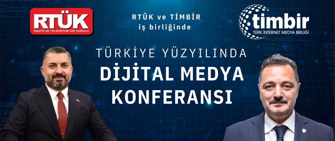 RTÜK ve TİMBİR iş birliğinde ‘Türkiye Yüzyılında Dijital Yayıncılık’ Konferansı