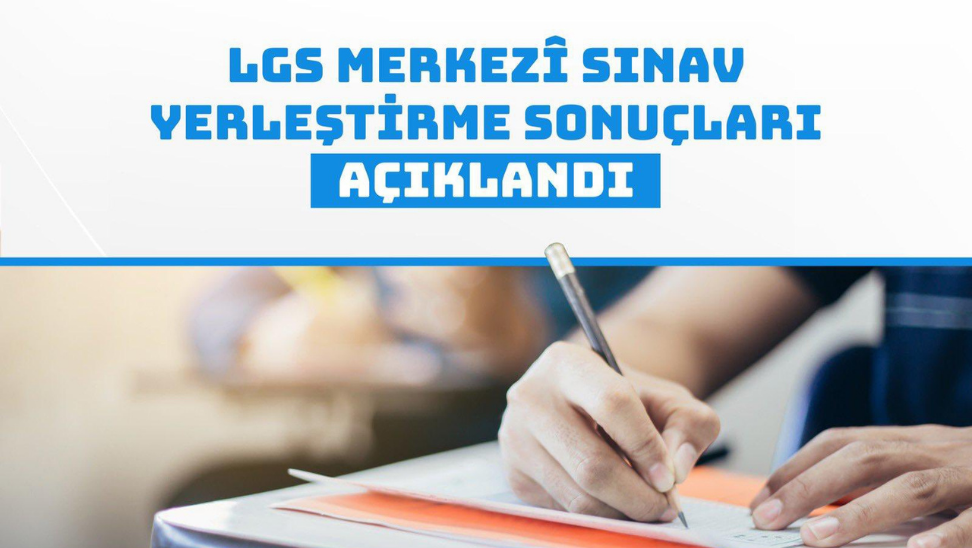 LGS Yerleştirme Sonuçları Açıklandı