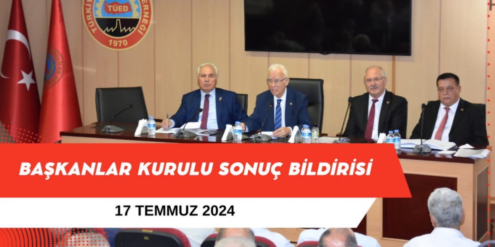 TÜED Başkanlar Kurulu sonuç bildirisini açıkladı