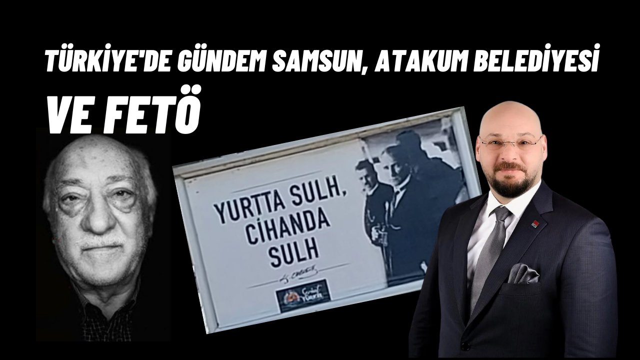 Türkiye’de Gündem Samsun, Serhat Türkel, Atakum Belediyesi ve FETÖ