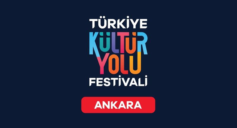 Türkiye Kültür Yolu Festivali bugün Ankara’da başladı!