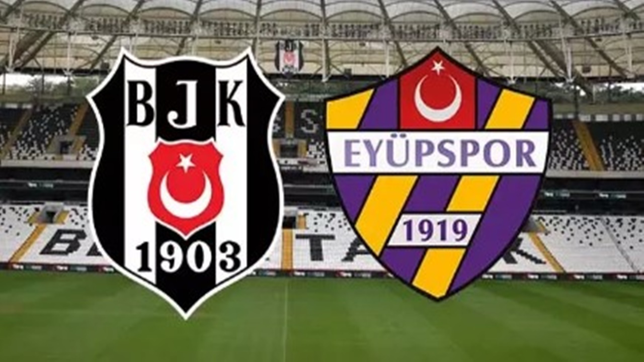 Beşiktaş-Eyüpspor maçı, İşte ilk 11’ler