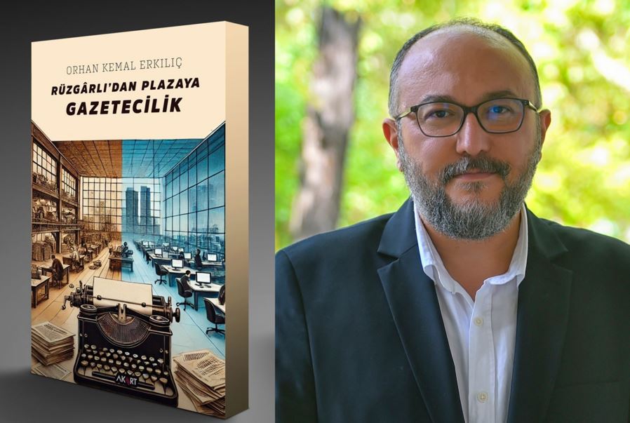 Orhan Kemal Erkılıç’tan “Rüzgârlı’dan Plazaya Gazetecilik” kitabı