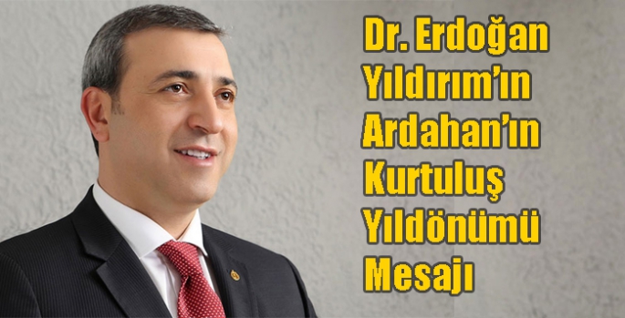 Dr. Erdoğan Yıldırım’ın Ardahan’ın kurtuluşuna mesaj – Birlik Haber Ajansı