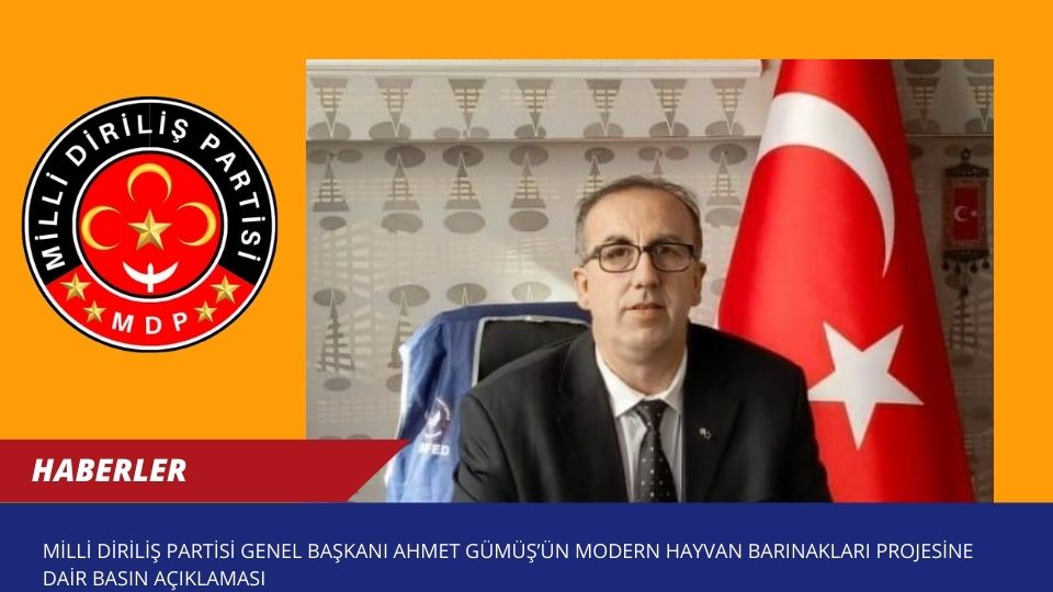 Milli Diriliş Partisi Genel Başkanı Ahmet Gümüş’ün Modern Hayvan Barınakları Projesine Dair Basın Açıklaması