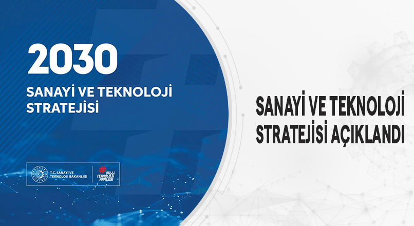 2030 Sanayi ve Teknoloji Stratejisi Açıklandı – Birlik Haber Ajansı