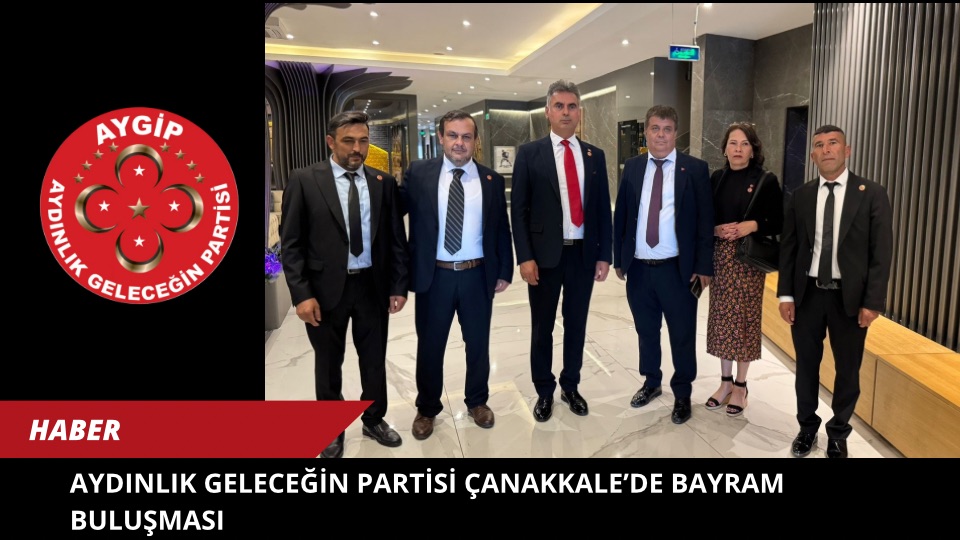 AYDINLIK GELECEĞİN PARTİSİ ÇANAKKALE’DE BAYRAM BULUŞMASI